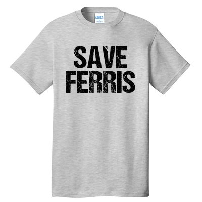 SAVE FERRIS Tall T-Shirt