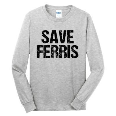 SAVE FERRIS Tall Long Sleeve T-Shirt