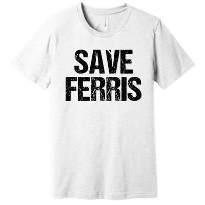 SAVE FERRIS Premium T-Shirt