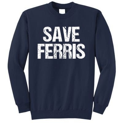 SAVE FERRIS Tall Sweatshirt