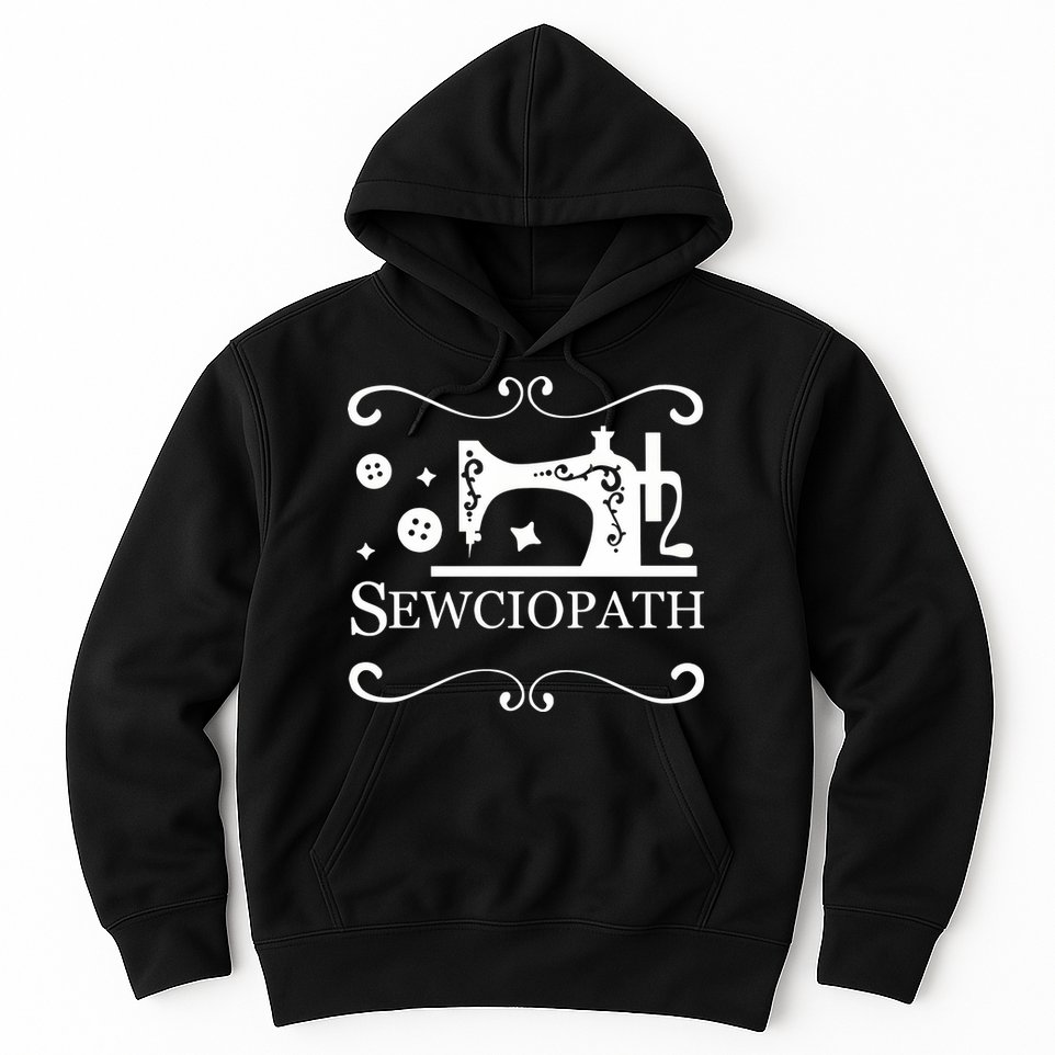 Sewciopath Funny Sewing Lover Hoodie
