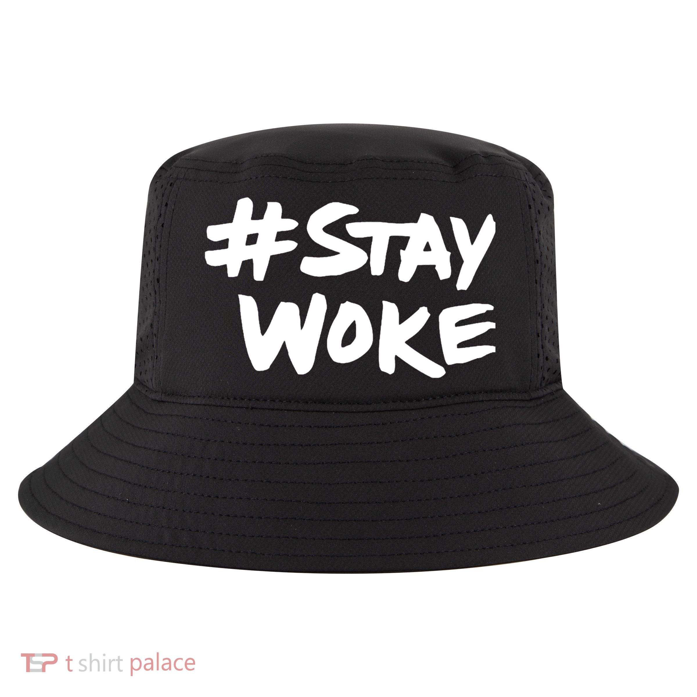 #Staywoke Funny Stay Woke Meme Cool Comfort Performance Bucket Hat