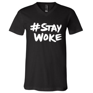 #Staywoke Funny Stay Woke Meme V-Neck T-Shirt