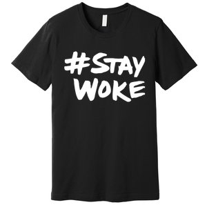 #Staywoke Funny Stay Woke Meme Premium T-Shirt