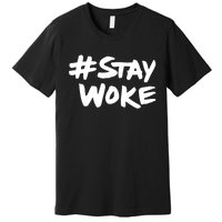 #Staywoke Funny Stay Woke Meme Premium T-Shirt