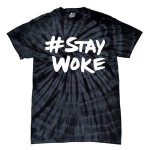 #Staywoke Funny Stay Woke Meme Tie-Dye T-Shirt