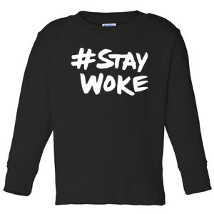 #Staywoke Funny Stay Woke Meme Toddler Long Sleeve Shirt