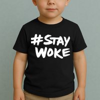 #Staywoke Funny Stay Woke Meme Toddler T-Shirt