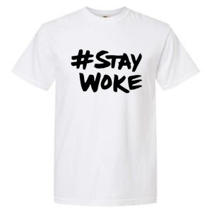 #Staywoke Funny Stay Woke Meme Garment-Dyed Heavyweight T-Shirt