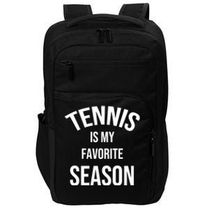 Saying For Sports Lovers Tennis Is My Favorite Season Gift Impact Tech Backpack