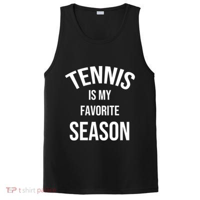 Saying For Sports Lovers Tennis Is My Favorite Season Gift PosiCharge Competitor Tank