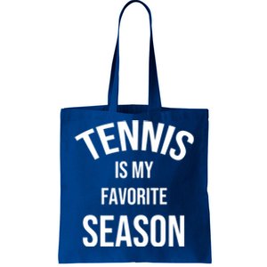 Saying For Sports Lovers Tennis Is My Favorite Season Gift Tote Bag