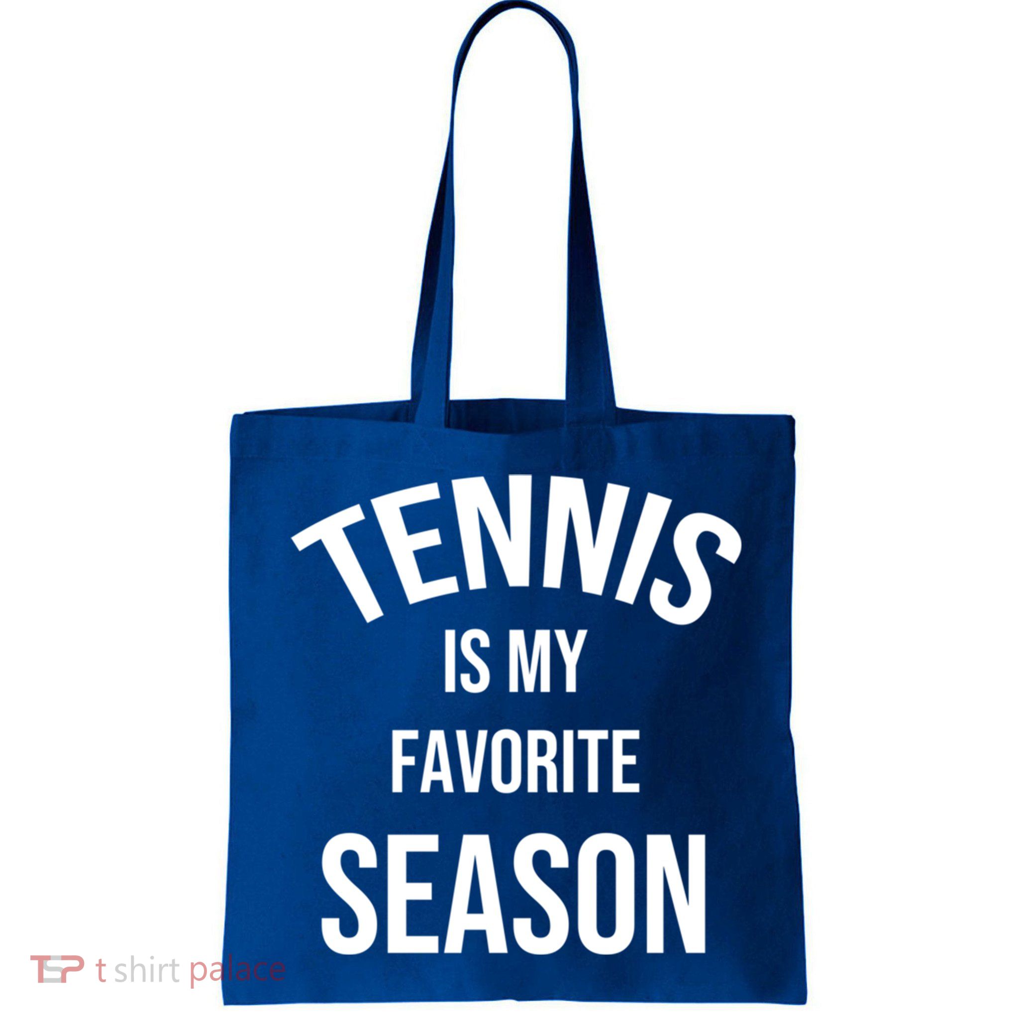 Saying For Sports Lovers Tennis Is My Favorite Season Gift Bag