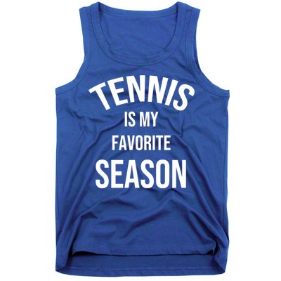 Saying For Sports Lovers Tennis Is My Favorite Season Gift Tank Top