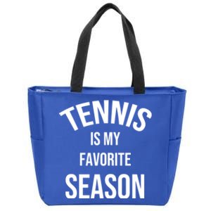 Saying For Sports Lovers Tennis Is My Favorite Season Gift Zip Tote Bag