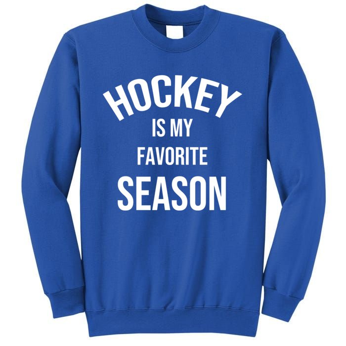 Saying For Sports Lovers Hockey Is My Favorite Season Cool Gift Sweatshirt