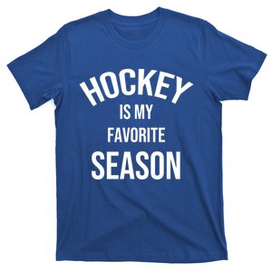 Saying For Sports Lovers Hockey Is My Favorite Season Cool Gift T-Shirt