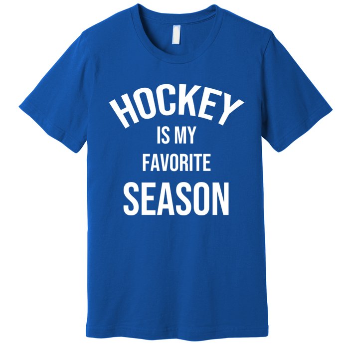 Saying For Sports Lovers Hockey Is My Favorite Season Cool Gift Premium T-Shirt