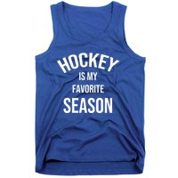 Saying For Sports Lovers Hockey Is My Favorite Season Cool Gift Tank Top