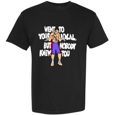 Street Fighter Sagat Went To Your Local But Nobody Knew You Garment-Dyed Heavyweight T-Shirt