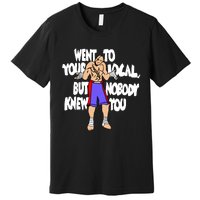 Street Fighter Sagat Went To Your Local But Nobody Knew You Premium T-Shirt