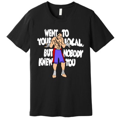 Street Fighter Sagat Went To Your Local But Nobody Knew You Premium T-Shirt