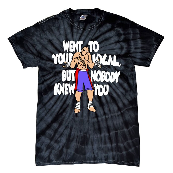 Street Fighter Sagat Went To Your Local But Nobody Knew You Tie-Dye T-Shirt