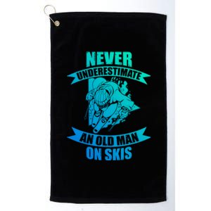 Skiing Funny Skier Never Underestimate An Old On Skis Cool Gift Platinum Collection Golf Towel