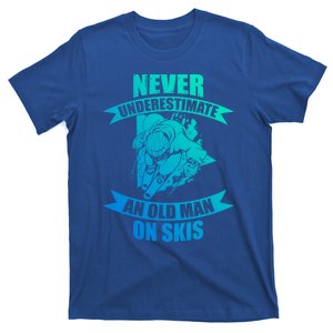 Skiing Funny Skier Never Underestimate An Old On Skis Cool Gift T-Shirt