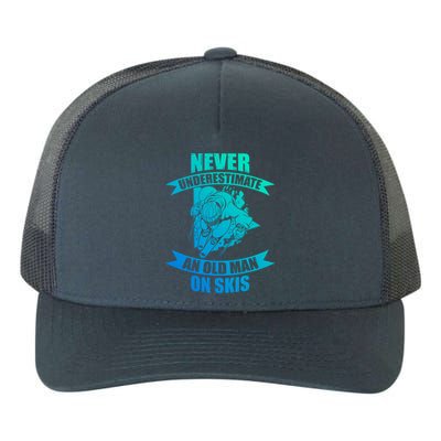 Skiing Funny Skier Never Underestimate An Old On Skis Cool Gift Yupoong Adult 5-Panel Trucker Hat