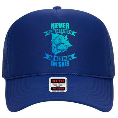 Skiing Funny Skier Never Underestimate An Old On Skis Cool Gift High Crown Mesh Back Trucker Hat