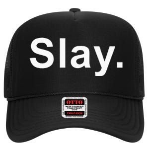 Slay Funny Sassy Text Phrase Woman Design High Crown Mesh Back Trucker Hat