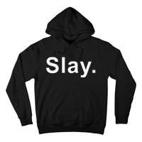 Slay Funny Sassy Text Phrase Woman Design Hoodie