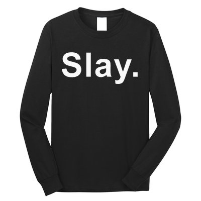 Slay Funny Sassy Text Phrase Woman Design Long Sleeve Shirt