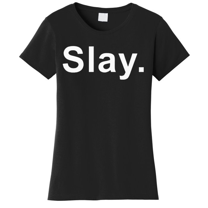 Slay Funny Sassy Text Phrase Woman Design Women's T-Shirt