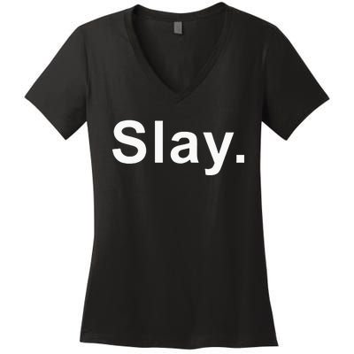 Slay Funny Sassy Text Phrase Woman Design Women's V-Neck T-Shirt