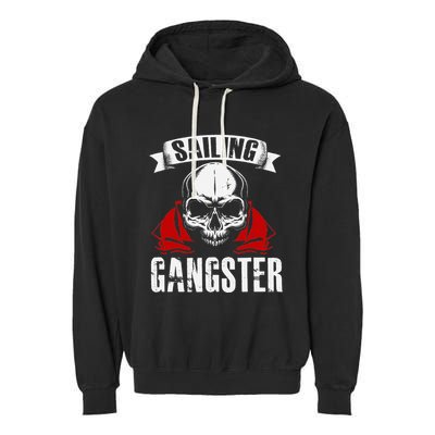 Sailing Funny Sailing Gangster Quote Sailor Sailboat Garment-Dyed Fleece Hoodie