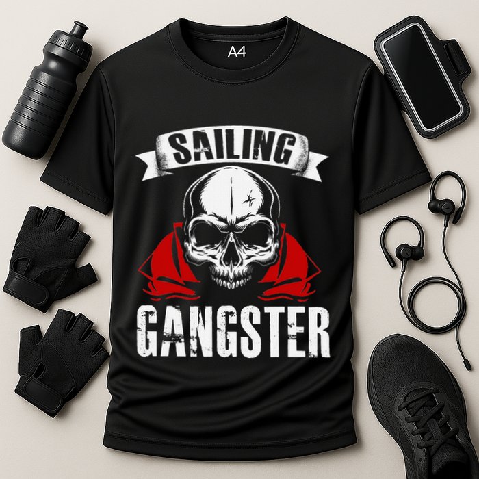 Sailing Funny Sailing Gangster Quote Sailor Sailboat Cooling Performance Crew T-Shirt