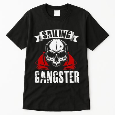 Sailing Funny Sailing Gangster Quote Sailor Sailboat Tall T-Shirt