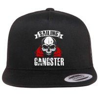 Sailing Funny Sailing Gangster Quote Sailor Sailboat Flat Bill Trucker Hat