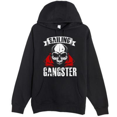 Sailing Funny Sailing Gangster Quote Sailor Sailboat Premium Pullover Hoodie
