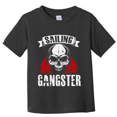 Sailing Funny Sailing Gangster Quote Sailor Sailboat Toddler T-Shirt