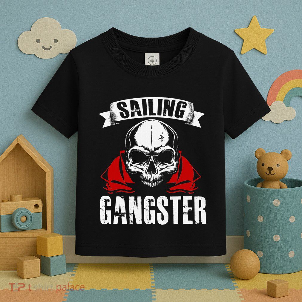 Sailing Funny Sailing Gangster Quote Sailor Sailboat Toddler T-Shirt