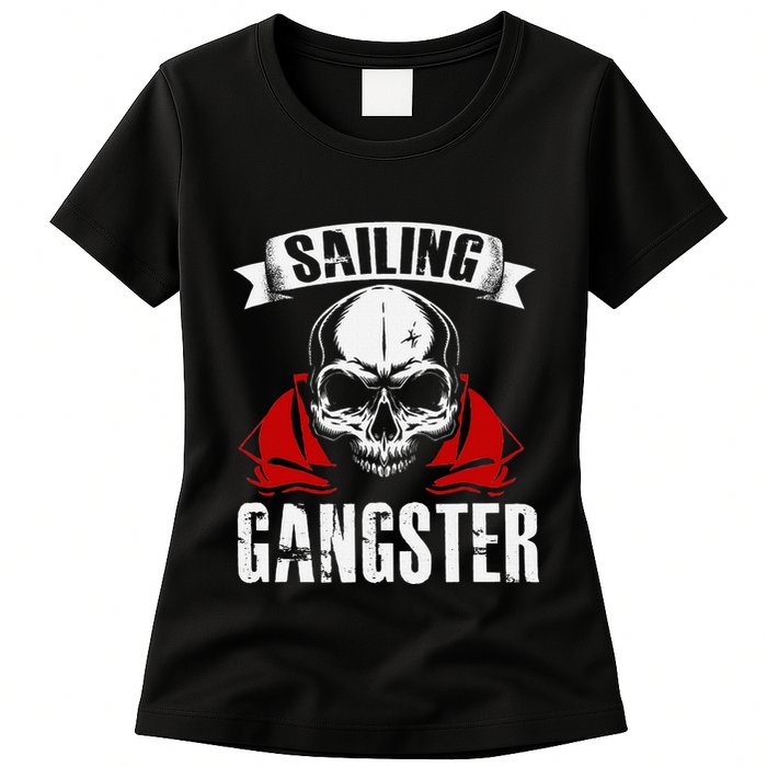 Sailing Funny Sailing Gangster Quote Sailor Sailboat Womens T-Shirt