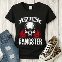 Sailing Funny Sailing Gangster Quote Sailor Sailboat Womens T-Shirt