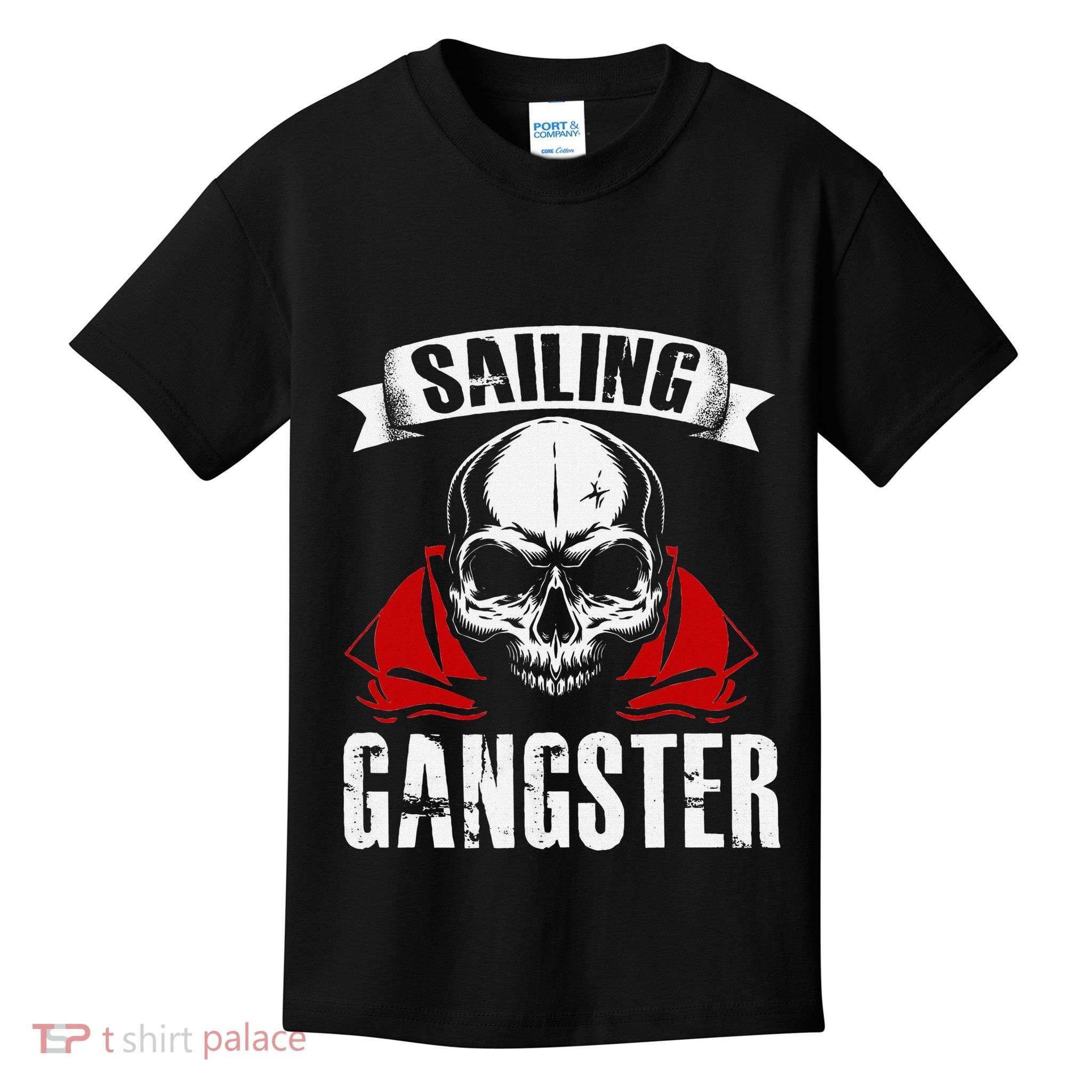 Sailing Funny Sailing Gangster Quote Sailor Sailboat Kids T-Shirt