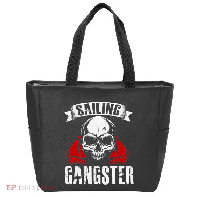 Sailing Funny Sailing Gangster Quote Sailor Sailboat Zip Tote Bag