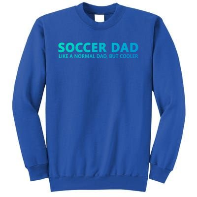 Soccer Father Soccer Dad Cool Gift Tall Sweatshirt