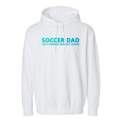 Soccer Father Soccer Dad Cool Gift Garment-Dyed Fleece Hoodie