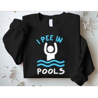 Swimmer Funny Swimming I Pee In Pools Sweatshirt